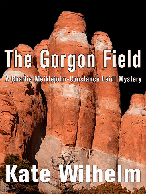Title details for The Gorgon Field by Kate Wilhelm - Available